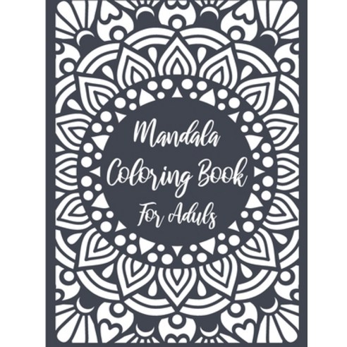 Mandala Coloring Book For Aduls: 50 Page Adult Coloring Book Featuring Beautiful... BEST MANDALA COL... Paperback, Independently Published, English, 9798564778275