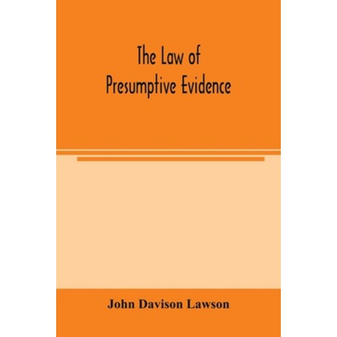(영문도서) The law of presumptive evidence including presumptions both of law and of fact and the burd... Paperback, Alpha Edition, English, 9789354003172
