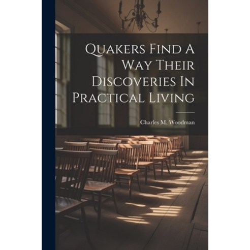 (영문도서) Quakers Find A Way Their Discoveries In Practical Living Paperback, Legare Street Press, English, 9781022888524