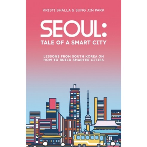 (영문도서) Seoul: Tale of a Smart City Paperback, Atmosphere Press, English, 9798891321069