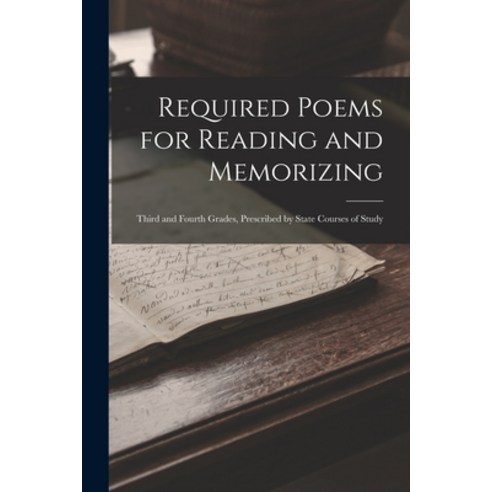(영문도서) Required Poems for Reading and Memorizing: Third and Fourth Grades Prescribed by State Cours... Paperback, Legare Street Press, English, 9781015636705