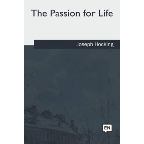 The Passion for Life Paperback, Createspace Independent Publishing Platform