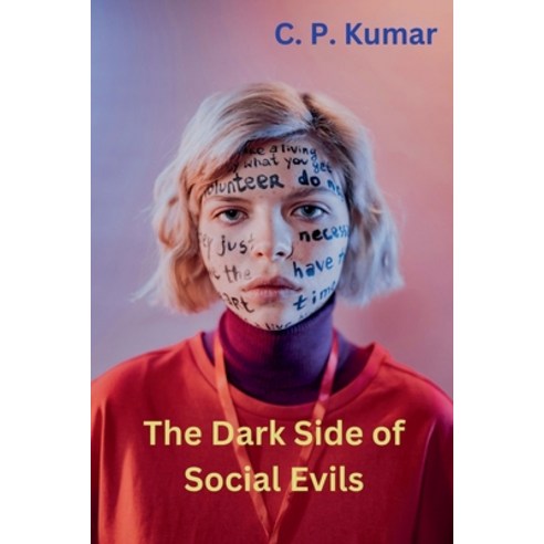 (영문도서) The Dark Side of Social Evils Paperback, C. P. Kumar, English, 9798227225078