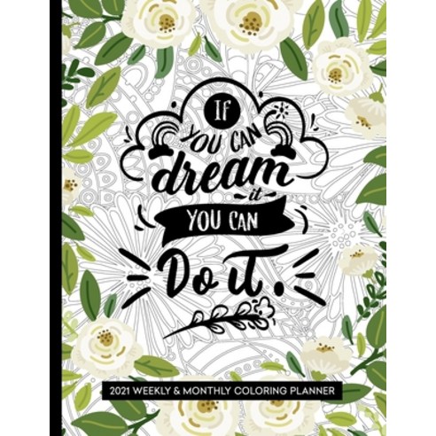 If You Can Dream It You Can Do It: Weekly and Monthly Planner 2021 for Women Inspirational Paperback, Independently Published