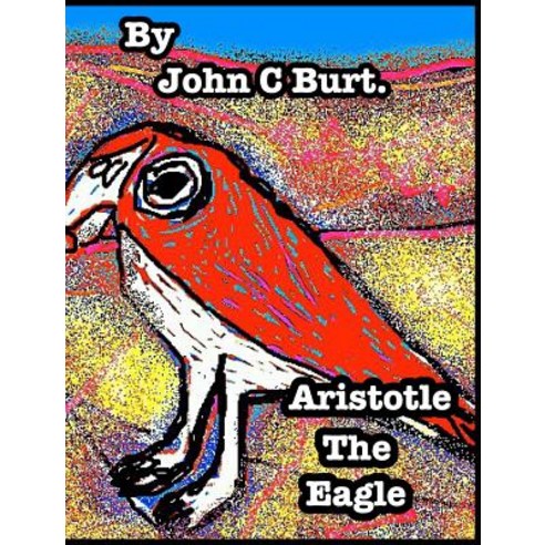 Aristotle The Eagle. Hardcover, Blurb, English, 9780368809194