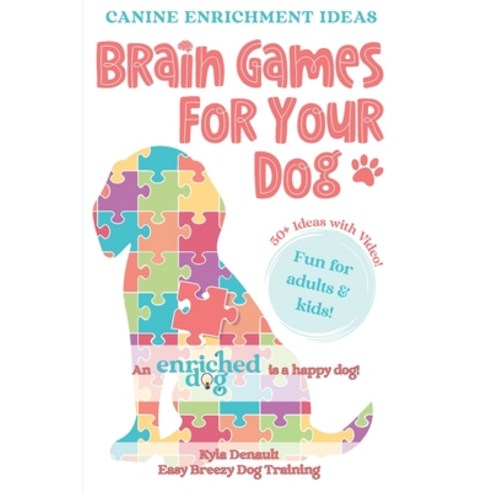(영문도서) Brain Games For Your Dog: Canine Enrichment Idea Paperback, Independently Published, English, 9798488102927