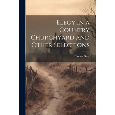 (영문도서) Elegy in a Country Churchyard and Other Selections Paperback, Legare Street Press, English, 9781021671950