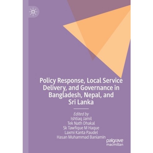 (영문도서) Policy Response Local Service Delivery and Governance in Bangladesh Nepal and Sri Lanka Paperback, Palgrave MacMillan, English, 9783030660208