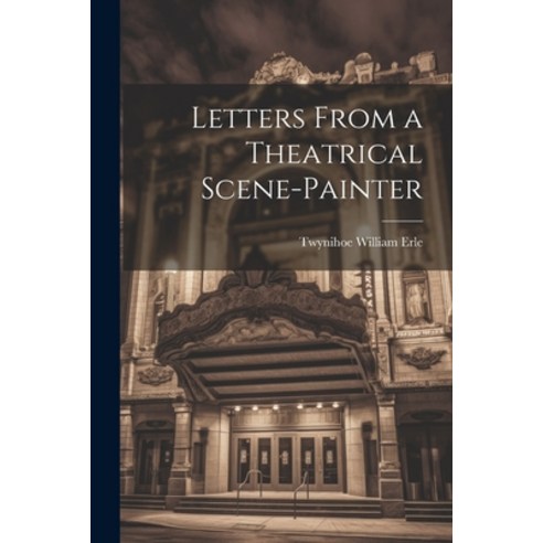 (영문도서) Letters From a Theatrical Scene-Painter Paperback, Legare Street Press, English, 9781021625373