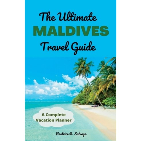 (영문도서) The Ultimate Maldives Travel Guide: A Complete Vacation Planner Paperback, Independently Published, English, 9798374278828