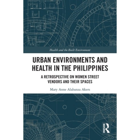 (영문도서) Urban Environments and Health in the Philippines: A Retrospective on Women Street Vendors and... Paperback, Routledge, English, 9780367441661