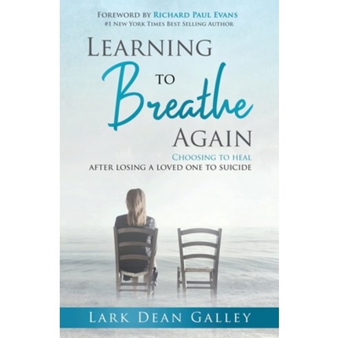 Learning to Breathing Again: Choosing to Heal After Losing a Loved One to Suicide Paperback, Ldg Solutions Inc., English, 9781606452622
