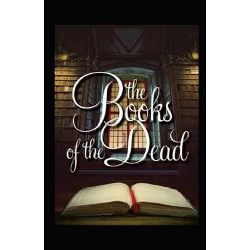 (영문도서) The Book of the Dead by E. A. Wallis Budge illustrated edition Paperback, Independently Published, English, 9798503216653