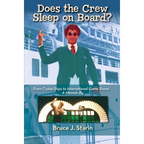 (영문도서) Does the Crew Sleep Onboard? From Cruise Ships to International Game Shows Paperback, BearManor Media, English, 9781629337623