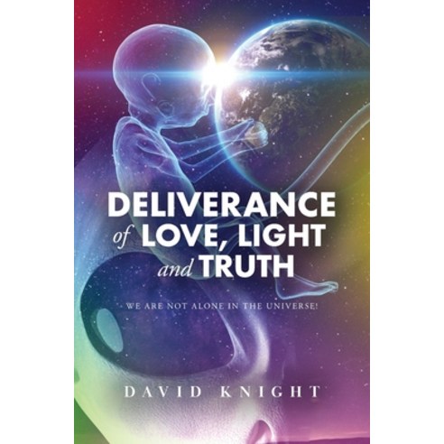 (영문도서) Deliverance of Love Light and Truth Paperback, Dpk Publishing-Ascensionforyou, English, 9781838009151