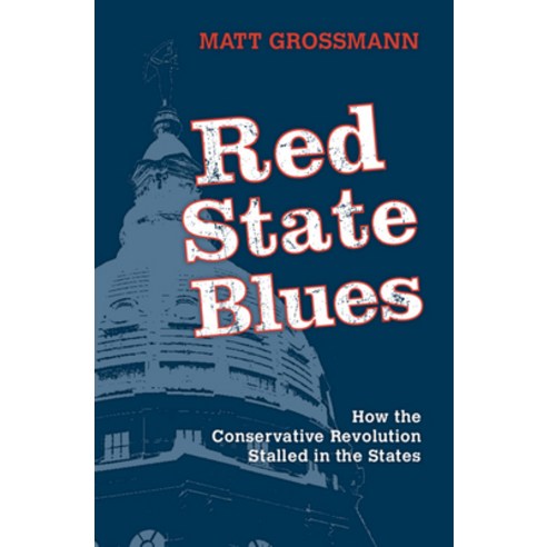Red State Blues: How the Conservative Revolution Stalled in the States Paperback, Cambridge University Press, English, 9781108701754