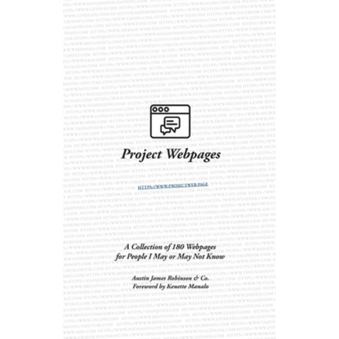 Project Webpages: A Collection of 180 Webpages for People I May or May Not Know Paperback, Ajr Pub, English, 9780999202975
