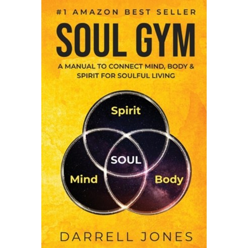 (영문도서) Soul Gym: "A Manual for Soulful Living: Connecting Mind Body & Spirit" Paperback, Lulu.com, English, 9781008954045