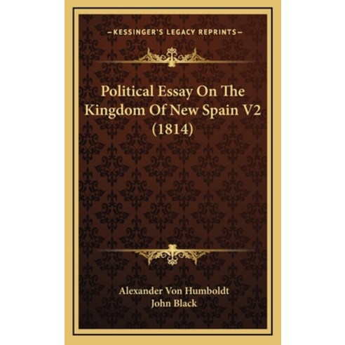 (영문도서) Political Essay On The Kingdom Of New Spain V2 (1814) Hardcover, Kessinger Publishing, English, 9781167138218