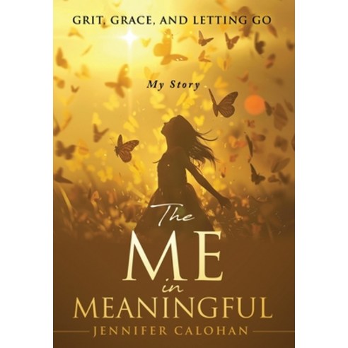 (영문도서) The Me in Meaningful My Story Hardcover, Game Changer Publishing, English, 9781963793765
