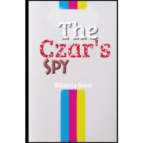 The Czar''s Spy Illustrated Paperback, Independently Published, English, 9798594287884