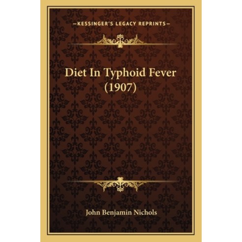 Diet In Typhoid Fever (1907) Paperback, Kessinger Publishing