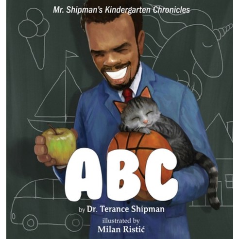 (영문도서) Mr. Shipman''s Kindergarten Chronicles: ABC Hardcover, Team Shipman Publishing, English, 9781954940048