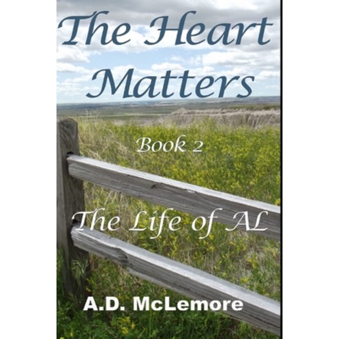 (영문도서) The Heart Matters - Book 2: The Life of AL Paperback, Independently Published, English, 9781087058771