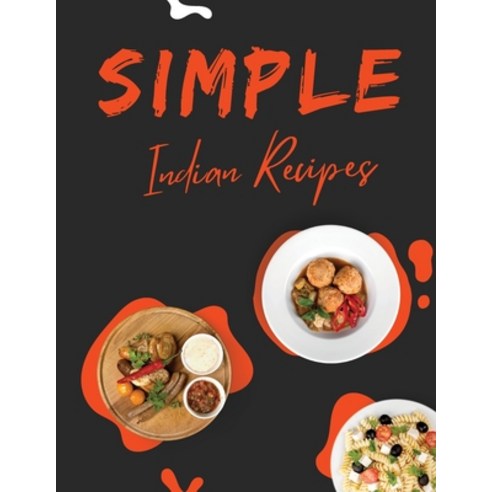 (영문도서) Simple Indian Recipes: Fast Recipes The Curry & Spice Culture Vegetarian Wiles Lentils Chicke... Paperback, Benoit Rizzo Publishing, English, 9781803619491