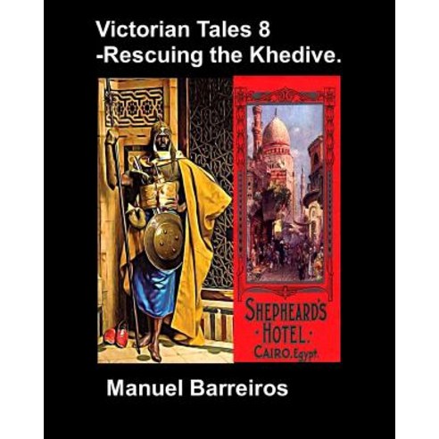 (영문도서) Victorian Tale 8 - Rescuing the Khedive. Paperback, Independently Published, English, 9781091033443
