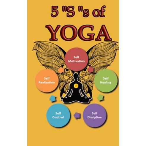 (영문도서) 5 S of yoga: A Yoga book for adults to learn about 5 S s of yoga - Self-discipline Self-cont... Hardcover, Newbee Publication, English, 9781914419058