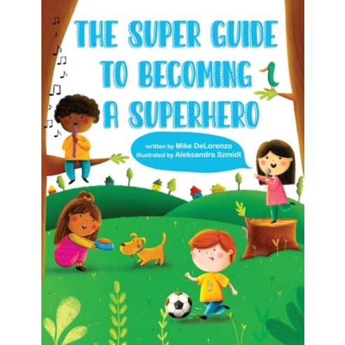 (영문도서) The Super Guide to Becoming a Superhero Hardcover, Atmosphere Press, English, 9781639880393