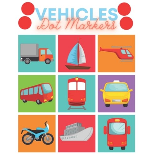 (영문도서) Vehicles Dot Markers: Dot Markers Activity Book For Toddlers Ages 2-5 Fun With Transportation... Paperback, Independently Published, English, 9798732669404