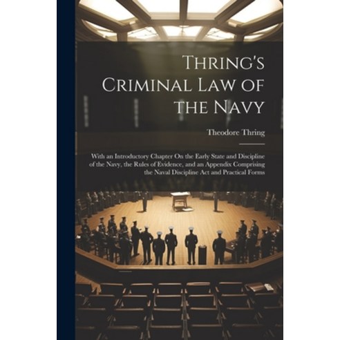 (영문도서) Thring''s Criminal Law of the Navy: With an Introductory Chapter On the Early State and Discip... Paperback, Legare Street Press, English, 9781021709233