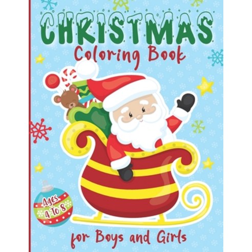 Christmas Coloring Book for Boys and Girls - Ages 4 to 8: 30 Christmas Coloring Pages for Kids ages 4-8 Paperback, Independently Published, English, 9798557220590
