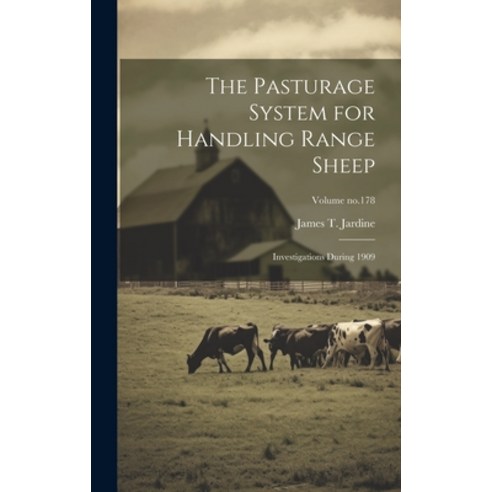(영문도서) The Pasturage System for Handling Range Sheep: Investigations During 1909; Volume no.178 Hardcover, Legare Street Press, English, 9781020512261