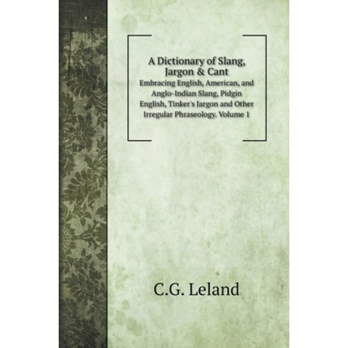 (영문도서) A Dictionary of Slang Jargon & Cant: Embracing English American and Anglo-Indian Slang Pi... Hardcover, Book on Demand Ltd., 9785519685672