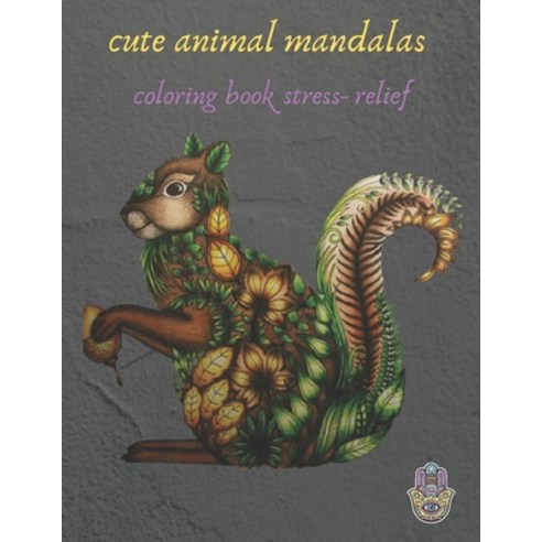 cute animal mandalas coloring book stress- relief: Coloring Book For Adults Stress Relieving Designs... Paperback, Independently Published, English, 9798706549312