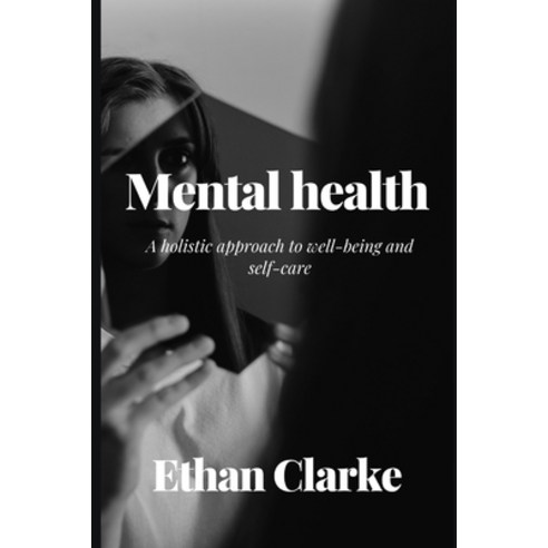 (영문도서) Mental health: A holistic approach to well-being and self-care Paperback, Independently Published, English, 9798876697103