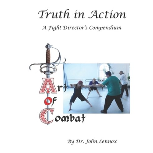 (영문도서) Truth in Action: A Fight Director''s Compendium Paperback, Independently Published, English, 9798354697755