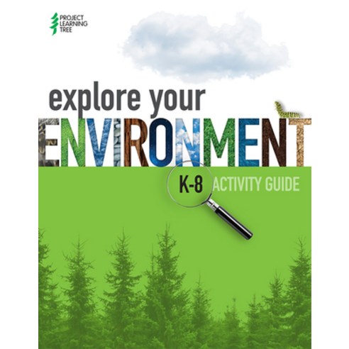 Explore Your Environment: K-8 Activity Guide Paperback, Project Learning Tree, English, 9780997080681