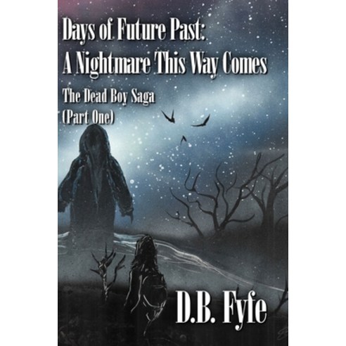 (영문도서) Days of Future Past: A Nightmare This Way Comes: The Dead Boy Saga (Part 1) Paperback, Independently Published, English, 9798769816581
