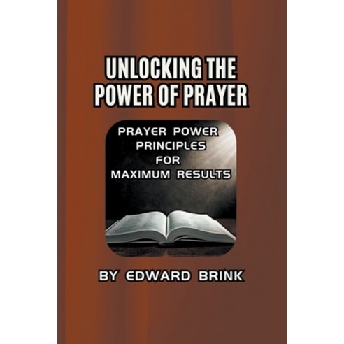(영문도서) Unlocking the Power of Prayer Paperback, Edward Brink, English, 9798223462453