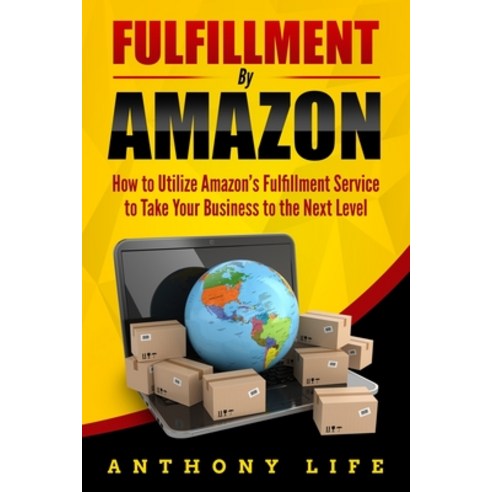 Fulfillment By Amazon: How to Utilize Amazon''s Fulfillment Service to Take Your Business to the Next... Paperback, 13 October Ltd, English, 9781914115332