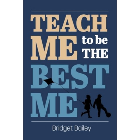 Teach Me to Be the Best Me Paperback, Bookbaby, English, 9781543986433