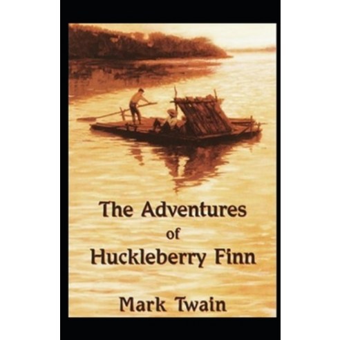 The Adventures of Huckleberry Finn Illustrated Paperback, Independently Published