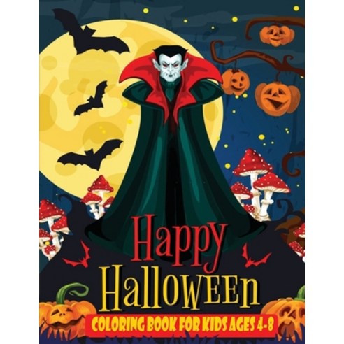 Happy Halloween Coloring Book For kids Ages 4-8: -- 101 Pages Coloring Book -- A Fun Activity Spook... Paperback, Independently Published
