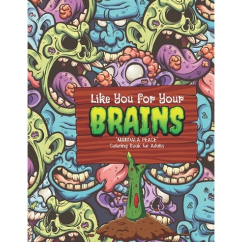 Like You for Your Brains: "MANDALA PEACE" Coloring Book for Adults Activity Book Large 8.5"x11" A... Paperback, Independently Published, English, 9798694378338