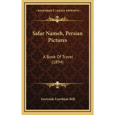 Safar Nameh Persian Pictures: A Book Of Travel (1894) Hardcover, Kessinger Publishing
