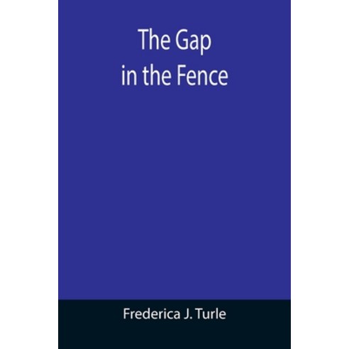 (영문도서) The Gap in the Fence Paperback, Alpha Edition, English, 9789355390301